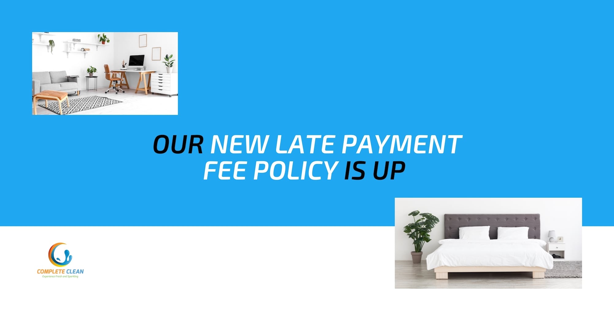 Complete Clean - New Late Payment Fee Policy
